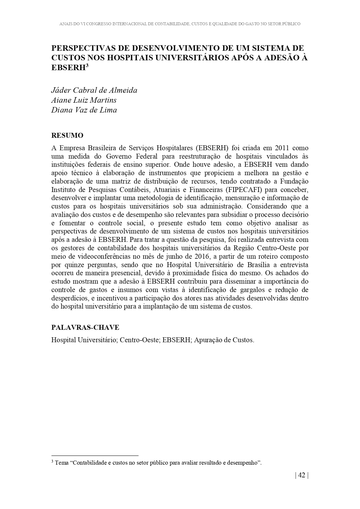 Miniatura PERSPECTIVAS DE DESENVOLVIMENTO DE UM SISTEMA DE CUSTOS NOS HOSPITAIS UNIVERSITÁRIOS APÓS A ADESÃO À EBSERH